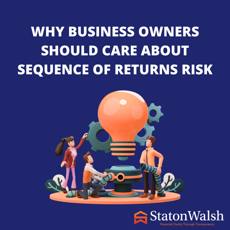 Why Business Owners Should Care About Sequence of Returns Risk