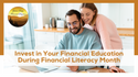 Invest in Your Financial Education During Financial Literacy Month