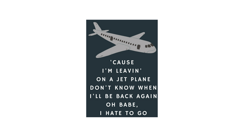 Leavin' on a jet plane...