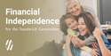 Financial Independence for the Sandwich Generation