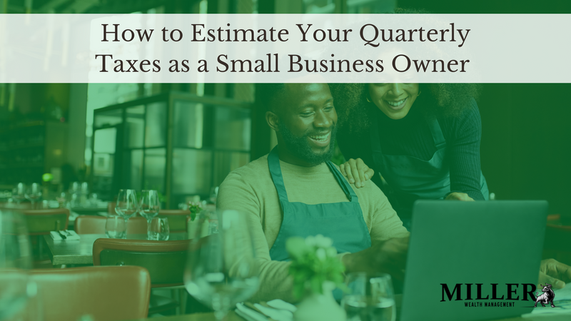 How to Estimate Your Quarterly Taxes as a Small Business Owner