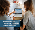 Three Ways to Celebrate Financial Literacy Month