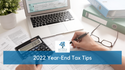 2022 Year-End Tax Tips