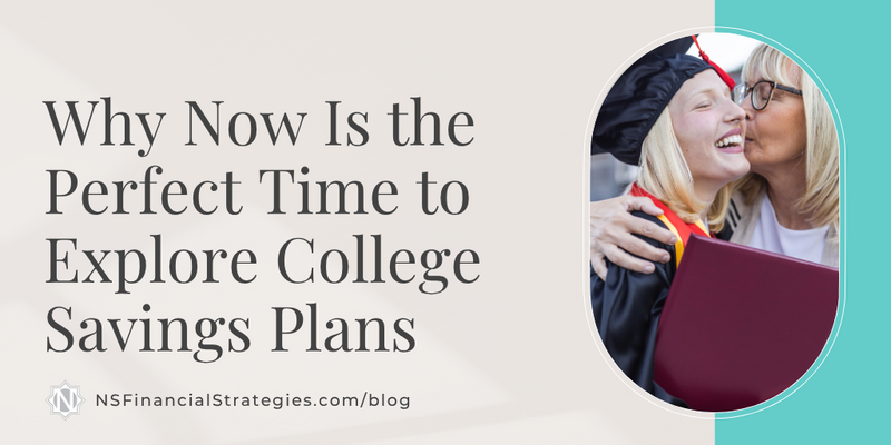 Why Now Is the Perfect Time to Explore College Savings Plans