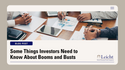 Some Things Investors Need to Know About Booms and Busts
