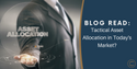 Tactical Asset Allocation in Today’s Market?