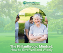 The Philanthropic Mindset: How to Give Well and Wisely