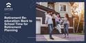 Retirement Re-education: Back to School Time for Retirement Planning