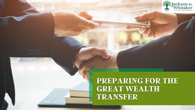 Preparing for The Great Wealth Transfer
