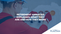 Retirement Annuities Explained: What They Are and How They Work