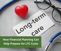 How Financial Planning Can Help Prepare for LTC Costs