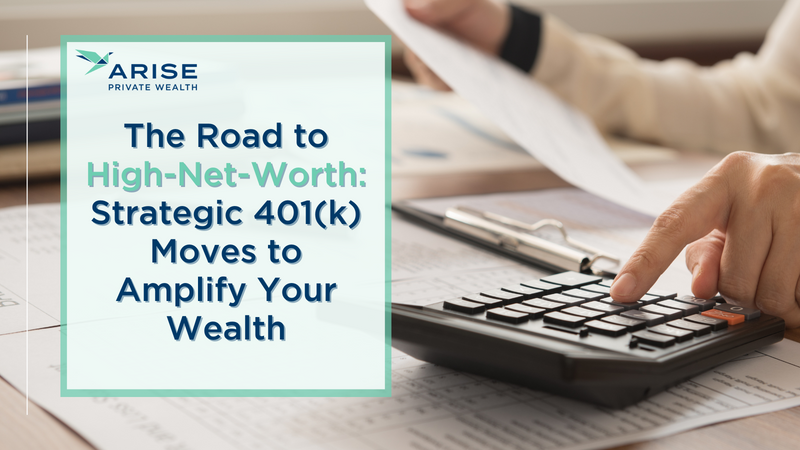 The Road to High-Net-Worth: Strategic 401(k) Moves to Amplify Your Wealth