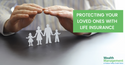 Protecting Your Loved Ones with Life Insurance