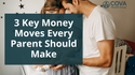3 Key Money Moves Every Parent Should Make