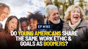 EP 193: Do Young Americans Share the Same Work Ethic & Goals as Boomers?