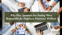 Why Plan Sponsors Are Feeling More Responsible for Employee Financial Wellness