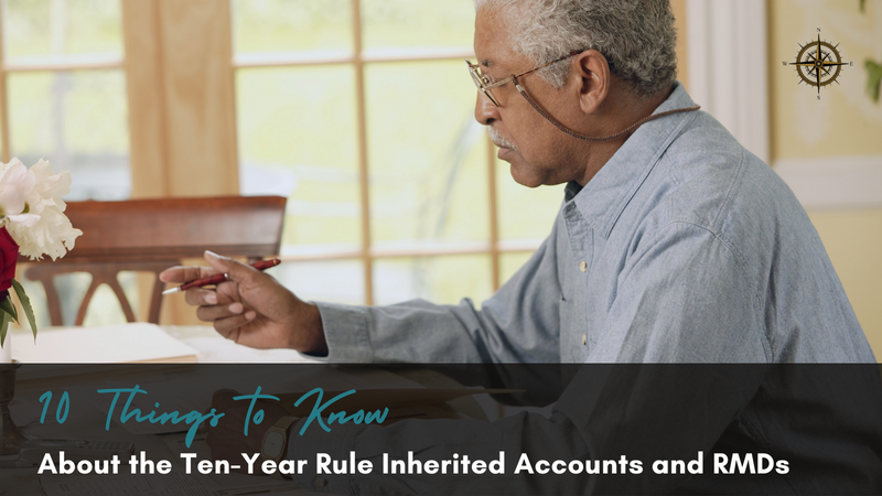 10 Things to Know About the Ten-Year Rule: Inherited Accounts and RMDs