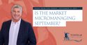 Is The Market Micromanaging September?