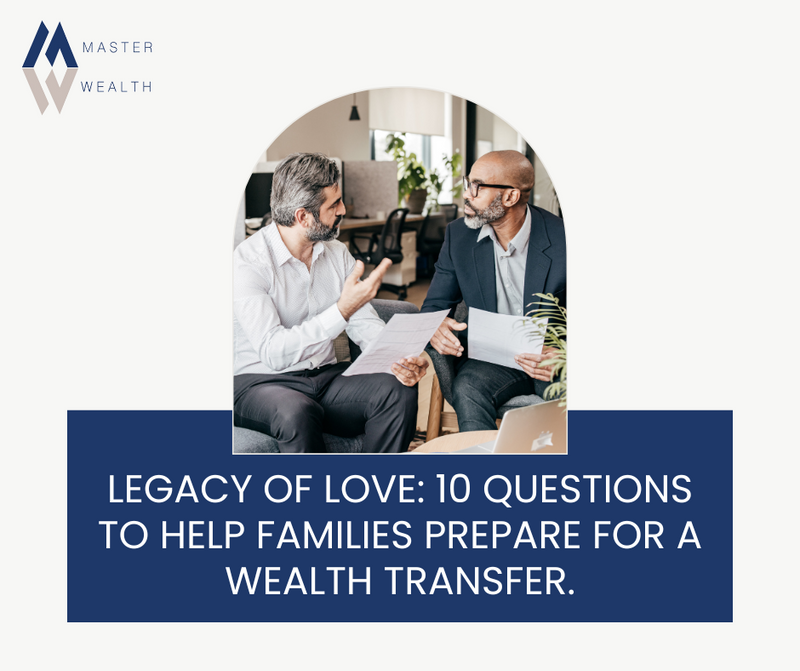 Legacy of Love: 10 Questions to Help Families Prepare for a Wealth Transfer