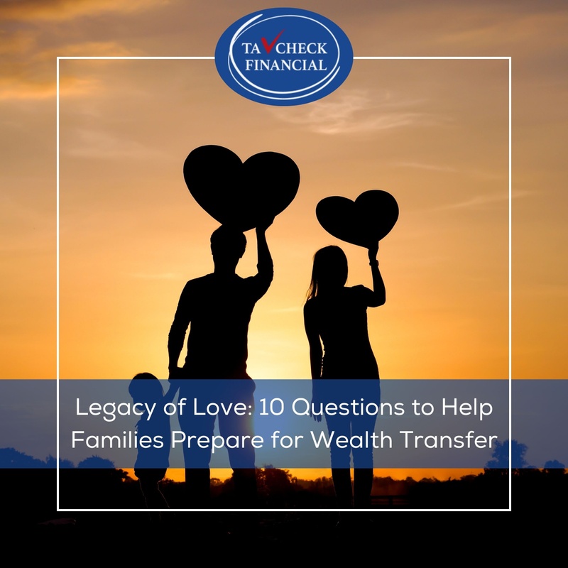 Legacy of Love: 10 Questions to Help Families Prepare for a Wealth Transfer