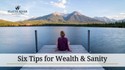 Six Tips for Wealth & Sanity