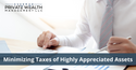 Minimizing Taxes of Highly Appreciated Assets