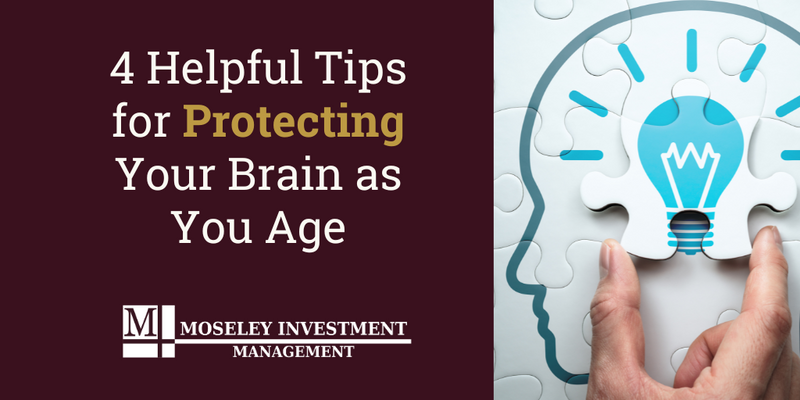 4 Helpful Tips for Protecting Your Brain as You Age