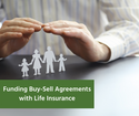 Funding Buy-Sell Agreements with Life Insurance