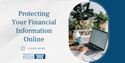 Protecting Your Financial Information Online