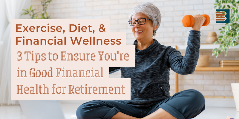 3 Tips to Ensure You're in Good Financial Health for Retirement