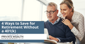 4 Ways to Save for Retirement Without a 401(k)