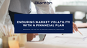 Enduring Market Volatility With a Financial Plan
