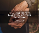 Financial Steps to Take If Your Spouse Dies First