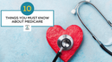Ten Things You Must Know About Medicare