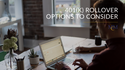 401(k) Rollover Options to Consider