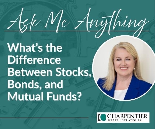 Ask Me Anything: What’s the Difference Between Stocks, Bonds, and Mutual Funds?