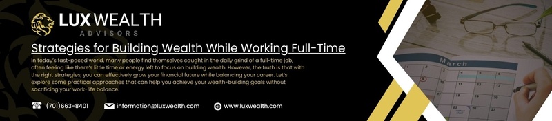 Strategies for Building Wealth While Working Full-Time
