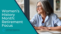 Women’s History Month: Retirement Focus