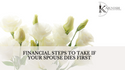 Financial Steps to Take If Your Spouse Dies First