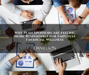 Why Plan Sponsors Are Feeling More Responsible for Employee Financial Wellness
