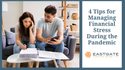 4 Tips for Managing Financial Stress During the Pandemic