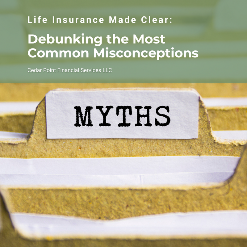 Life Insurance Made Clear: Debunking the Most Common Misconceptions