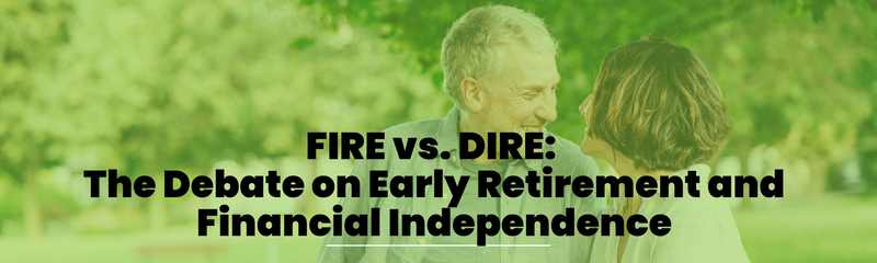 FIRE vs. DIRE: The Debate on Early Retirement and Financial Independence
