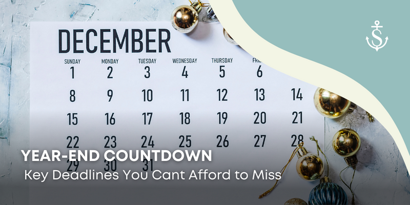 Year-End Countdown: Key Deadlines You Cannot Afford to Miss