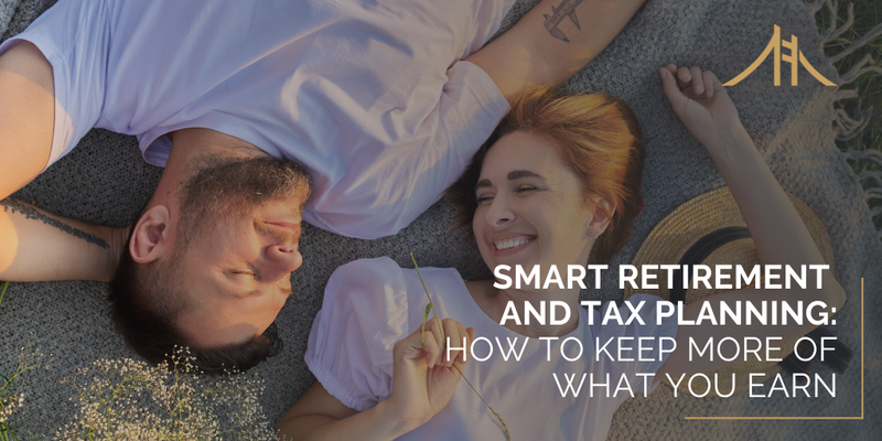 Get the Most Out of Your Retirement Planning and Tax Strategies