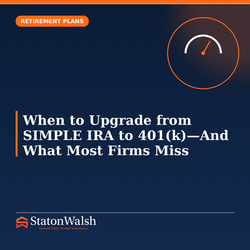 When to Upgrade from SIMPLE IRA to 401(k)—And What Most Firms Miss