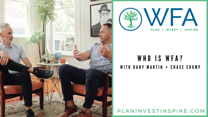 Who is WFA? | Dany Martin, MBA® + Chase Crump, CFP®