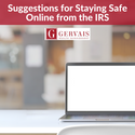 Suggestions for Staying Safe Online from the IRS