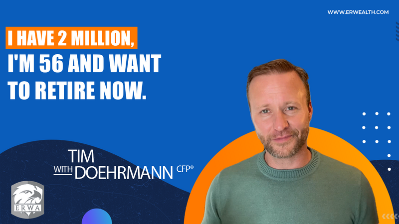 I have $2 Million, I'm 56, and I Want to Retire Now