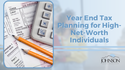 Year-End Tax Planning for High-Net-Worth Individuals